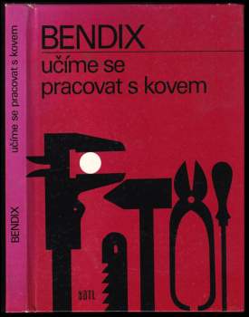 Friedrich Bendix: Učíme se pracovat s kovem