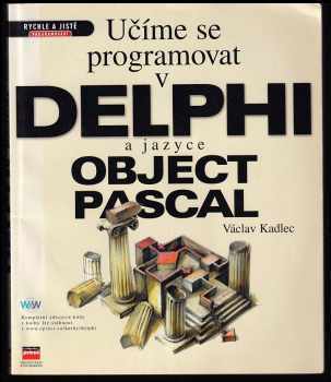 Učíme se programovat v Delphi a jazyce Object Pascal - Václav Kadlec (2001, Computer Press) - ID: 617279