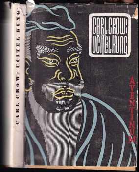 Učitel Kung - podivuhodná historie života Konfuciova