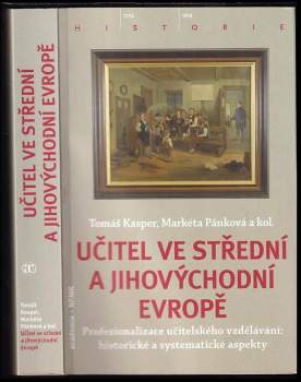 Učitel ve střední a jihovýchodní Evropě : profesionalizace učitelského vzdělávání: historické a systematické aspekty