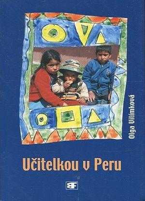 Olga Vilímková: Učitelkou v Peru