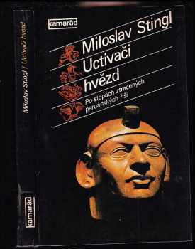 Uctívači hvězd : Po stopách ztracených peruánských říší - Miloslav Stingl (1980, Práce) - ID: 560780