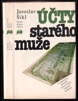 Jaroslav Šikl: Účty starého muže : kriminální příběh z prostředí ligové kopané