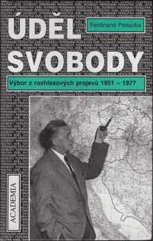 Ferdinand Peroutka: Úděl svobody : výbor z rozhlasových projevů 1951-1977