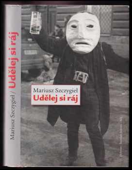 Mariusz Szczygieł: Udělej si ráj