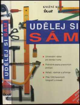 Udělej si sám : univerzální rádce pro domácí kutily