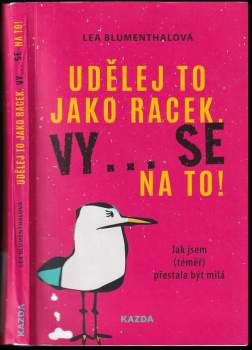Lea Blumenthalová,: Udělej to jako racek, vy... se na to!