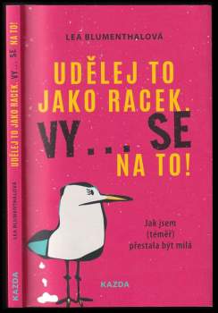 Udělej to jako racek, vy... se na to!