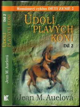 Děti země : 2 - Údolí plavých koní - Jean Marie Auel (2001, Euromedia Group) - ID: 1744480