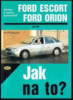 Hans-Rüdiger Etzold: Údržba a opravy automobilů Ford Escort/Orion, kombi/Express, Ford Escort/Orion diesel Od 9/90