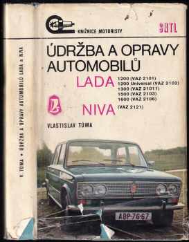 Vlastislav Tůma: Údržba a opravy automobilů LADA 1200 (VAZ 2101), 1200 Universal (VAZ 2102), 1300 (VAZ 21011), 1500 (VAZ 2103), 1600 (VAZ 2106) a NIVA (VAZ 2121)