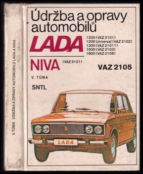 Vlastislav Tůma: Údržba a opravy automobilů LADA 1200 (VAZ 2101), 1200 Universal (VAZ 2102), 1300 (VAZ 21011), 1500 (VAZ 2103), 1600 (VAZ 2106), NIVA (VAZ 2121), VAZ 2105