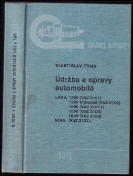 Vlastislav Tůma: Údržba a opravy automobilů Lada 1200 (VAZ 2101), 1200 Universal (VAZ 2102), 1300 (VAZ 21011), 1500 (VAZ 2103), 1600 (VAZ 2106) - Niva (VAZ 2121)