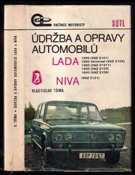 Vlastislav Tůma: Údržba a opravy automobilů Lada 1200 (VAZ 2101), 1200 Universal (VAZ 2102), 1300 (VAZ 21011), 1500 (VAZ 2103), 1600 (VAZ 2106) - Niva (VAZ 2121)