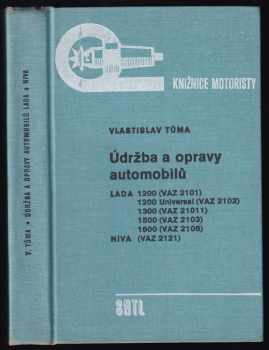 Vlastislav Tůma: Údržba a opravy automobilů Lada 1200 (VAZ 2101), 1200 Universal (VAZ 2102), 1300 (VAZ 21011), 1500 (VAZ 2103), 1600 (VAZ 2106) - Niva (VAZ 2121)