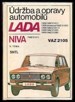 Údržba a opravy automobilů LADA 1200 (VAZ 2101), 1200 Universal (VAZ 2102), 1300 (VAZ 21011), 1500 (VAZ 2103), 1600 (VAZ 2106), NIVA (VAZ 2121), VAZ 2105