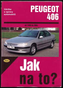 Peter T. Gill: Údržba a opravy automobilů Peugeot 406 od 1996 do 2004