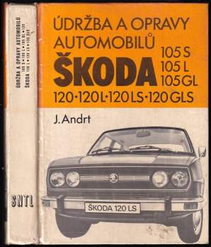 Jaroslav Andrt: Údržba a opravy automobilů Škoda 105 S, 105 L, 105 GL, 120, 120 L, 120 LS, 120 GLS