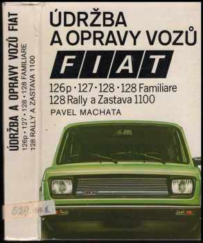 Údržba a opravy vozů Fiat 126p, 127, 128, 128 Familiare, 128 Rally a Zastava 1100