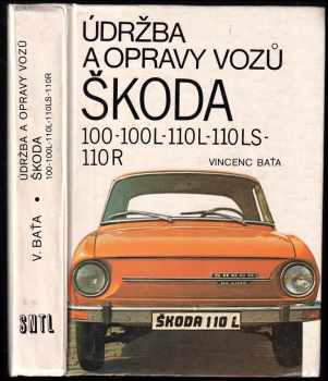 Vincenc Baťa: Údržba a opravy vozů Škoda 100, 100 L, 110 L, 110 LS a 110 R