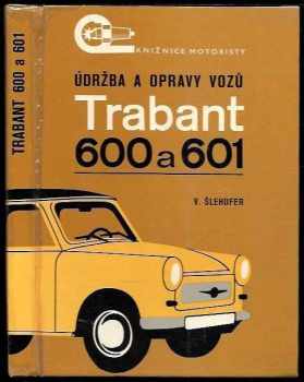Vlastislav Šlehofer: Údržba a opravy vozů Trabant 600 a 601