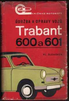 Vlastislav Šlehofer: Údržba a opravy vozů Trabant 600 a Trabant 601