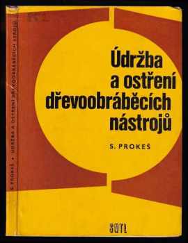 Stanislav Prokeš: Údržba a ostření dřevoobráběcích nástrojů