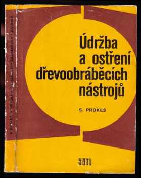 Stanislav Prokeš: Údržba a ostření dřevoobráběcích nástrojů