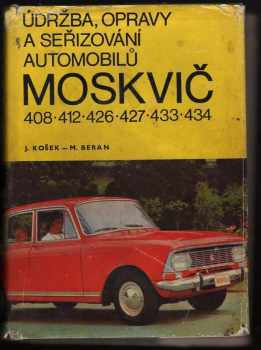 Jiří Košek: Údržba, opravy a seřizování automobilů Moskvič 408, 412, 426, 427, 433, 434