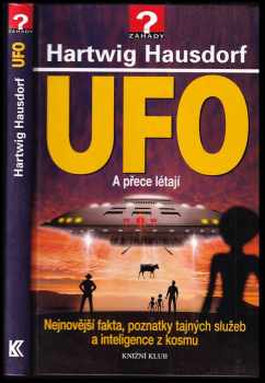 UFO : a přece létají : nejnovější fakta, poznatky tajných služeb a inteligence z kosmu - Hartwig Hausdorf (2012, Knižní klub) - ID: 1598580