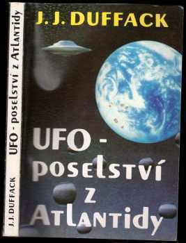 J. J Duffack: UFO - poselství z Atlantidy