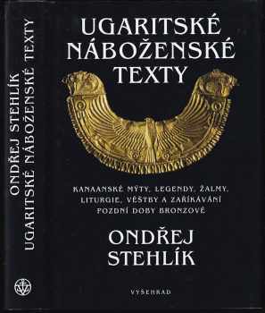 Ugaritské náboženské texty. Kanaanské mýty, legendy, žalmy, liturgie, věštby a zaříkávání pozdní doby bronzové