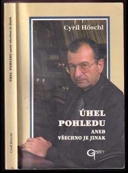 Cyril Höschl: Úhel pohledu, aneb, Všechno je jinak