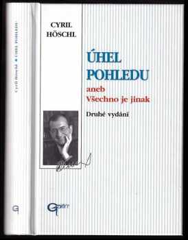 Cyril Höschl: Úhel pohledu, aneb, Všechno je jinak