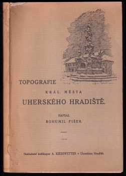 Bohumil Fišer: Uherské Hradiště I, Topografie.