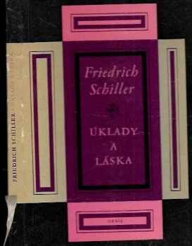 Friedrich Schiller: Úklady a láska: Občanská truchlohra v pěti dějstvích