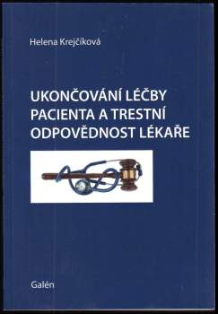 Ukončování léčby pacienta a trestní odpovědnost lékaře