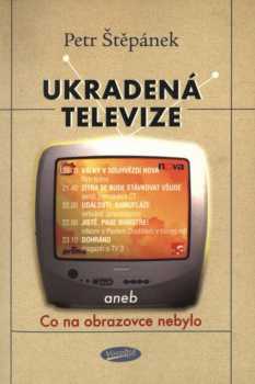 Ukradená televize, aneb, Co na obrazovce nebylo