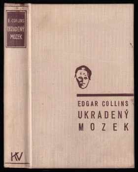 Ukradený mozek : kriminální román - Edgar Collins (1934, Karel Voleský) - ID: 699230