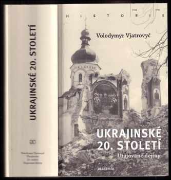 Volodymyr V'jatrovyč: Ukrajinské 20. století