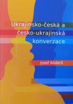 Josef Anders: Ukrajinsko-česká a česko-ukrajinská konverzace
