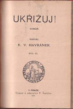 Karel Vladislav Havránek: Ukřižuj!  I.díl + Ukřižuj! II. díl