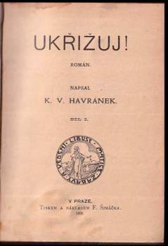 Karel Vladislav Havránek: Ukřižuj!  I.díl + Ukřižuj! II. díl