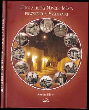 Antonín Ederer: Ulice a uličky Nového Města pražského a Vyšehradu