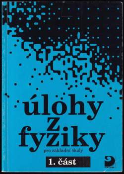 Úlohy z fyziky pro ZŠ a nižší ročníky víceletých gymnázií