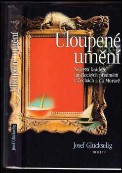 Josef Glückselig: Uloupené umění