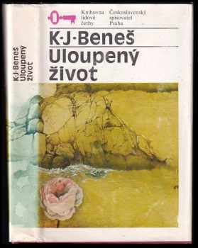 Uloupený život - Karel Josef Beneš (1984, Československý spisovatel) - ID: 794311