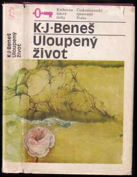 Uloupený život - Karel Josef Beneš (1984, Československý spisovatel) - ID: 684126