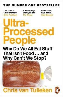Tulleken van: Ultra-Processed People: Why Do We All Eat Stuff That Isn´t Food ... and Why Can´t We Stop?