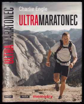 Charlie Engle: Ultramaratonec - ze samého dna až k běhu napříč Saharou : memoáry